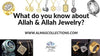 What do you know about Allah and Allah Jewelry?